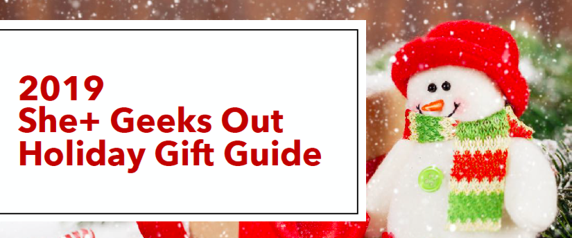 Featured image for “2019 She+ Geeks Out Holiday Gift Guide”