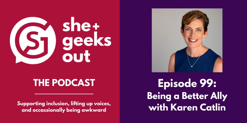 Featured image for “Podcast Episode 99: Being a Better Ally with Karen Catlin”