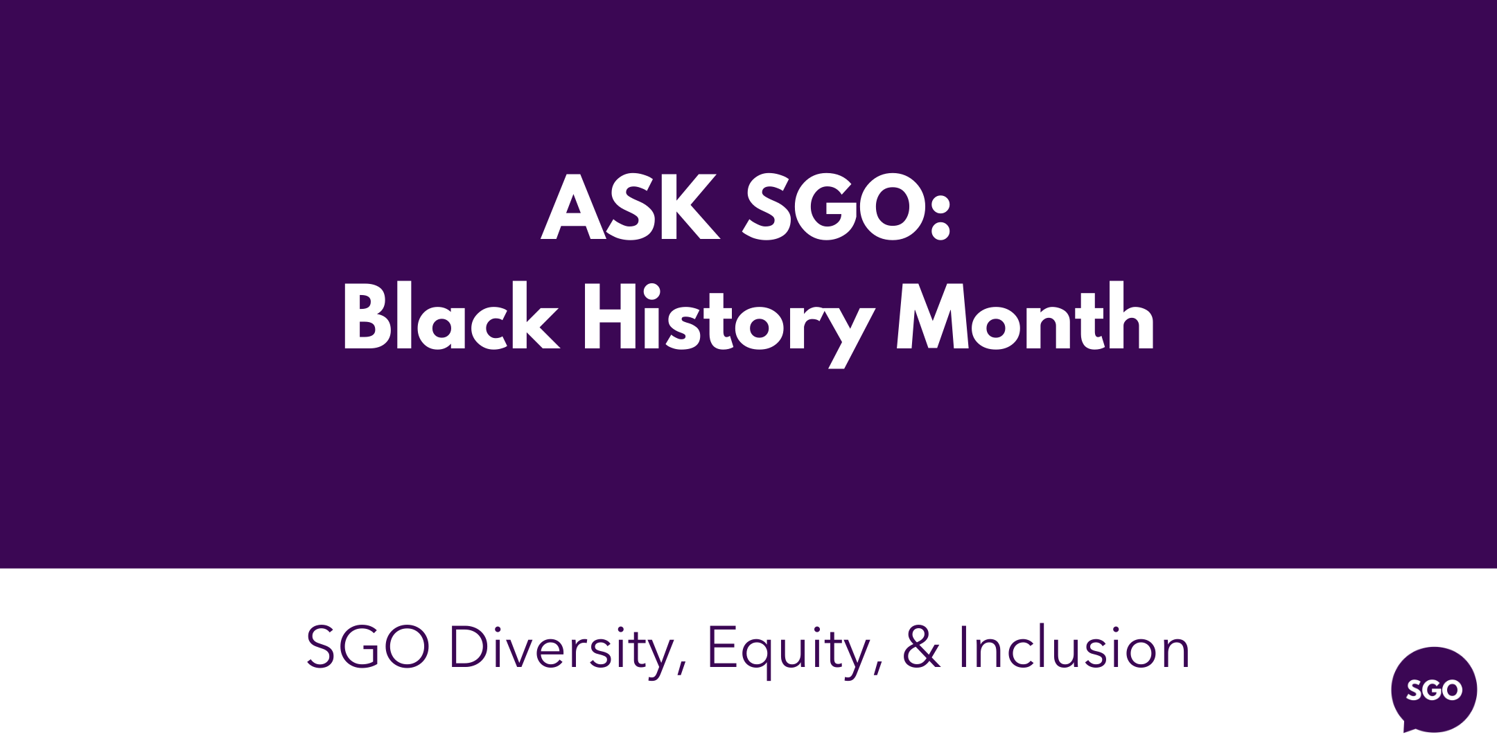 Featured image for “Ask SGO: Black History Month”