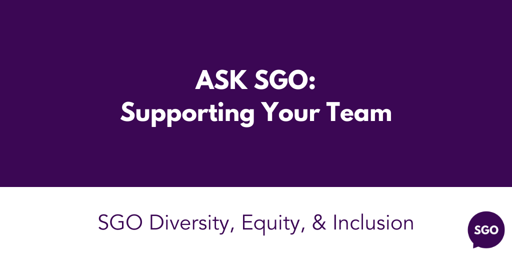 Featured image for “Ask SGO: Supporting Your Team”