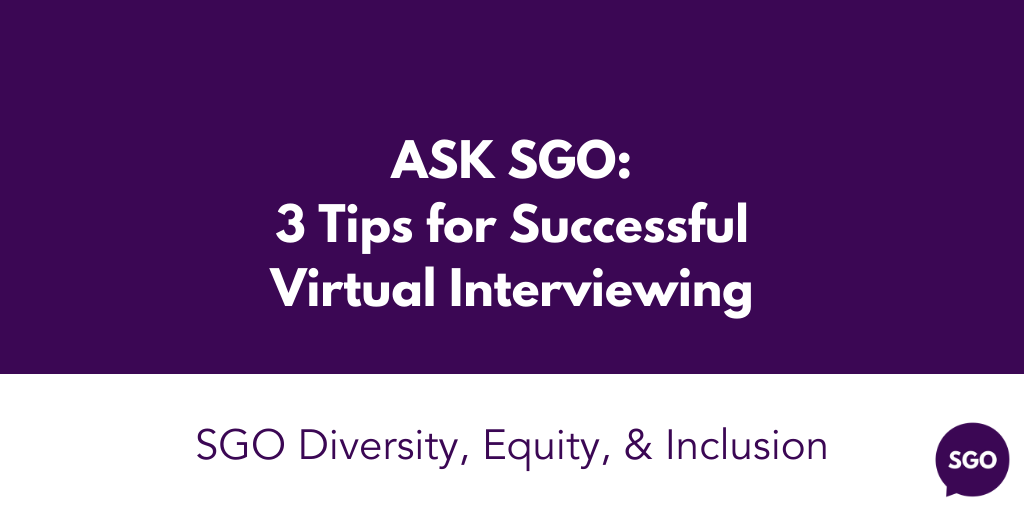 Featured image for “Ask SGO: 3 Tips for Successful Virtual Interviewing”