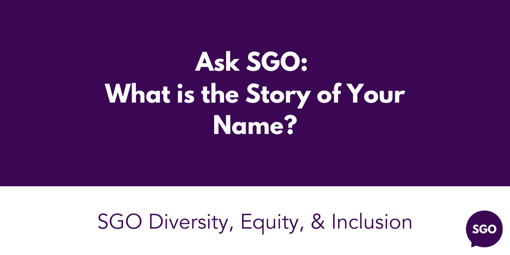 Featured image for “Ask SGO: What is the Story of Your Name?”