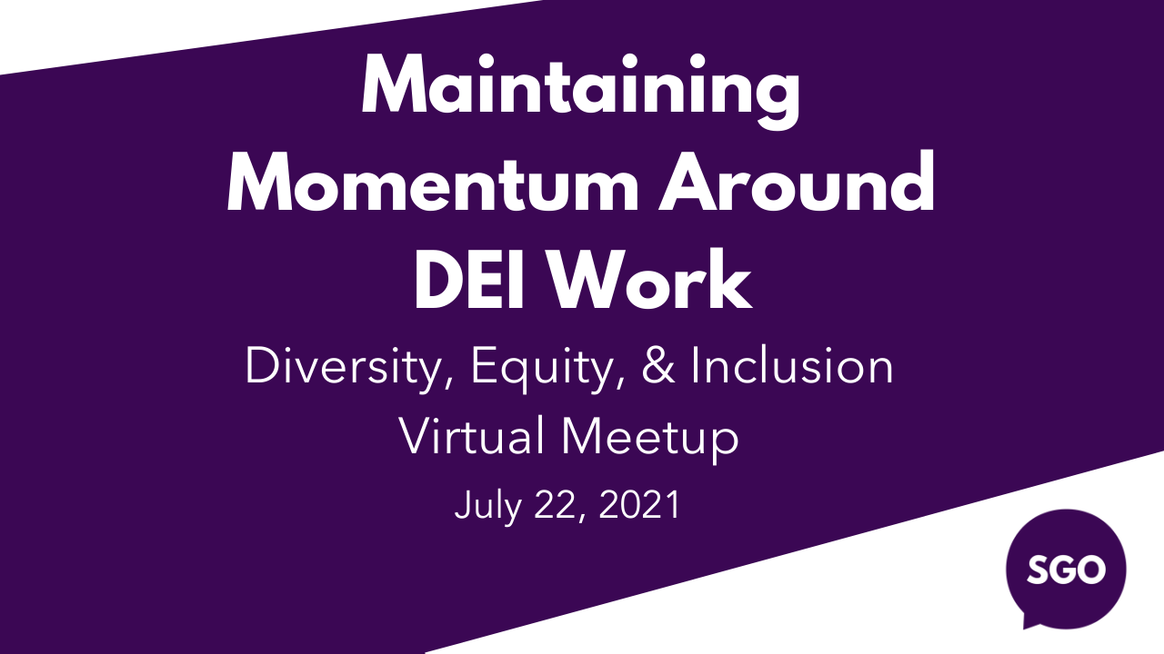 Featured image for “July DEI Virtual Meetup: Maintaining Momentum Around DEI Work”