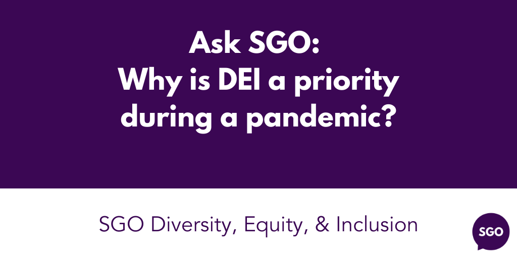 Featured image for “Ask SGO: Why is DEI a priority during a pandemic?”