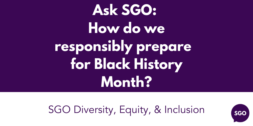 Featured image for “Ask SGO:  How do we prepare  for Black History Month?”